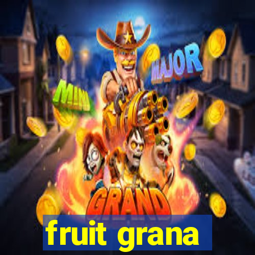 fruit grana